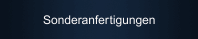 Sonderanfertigungen